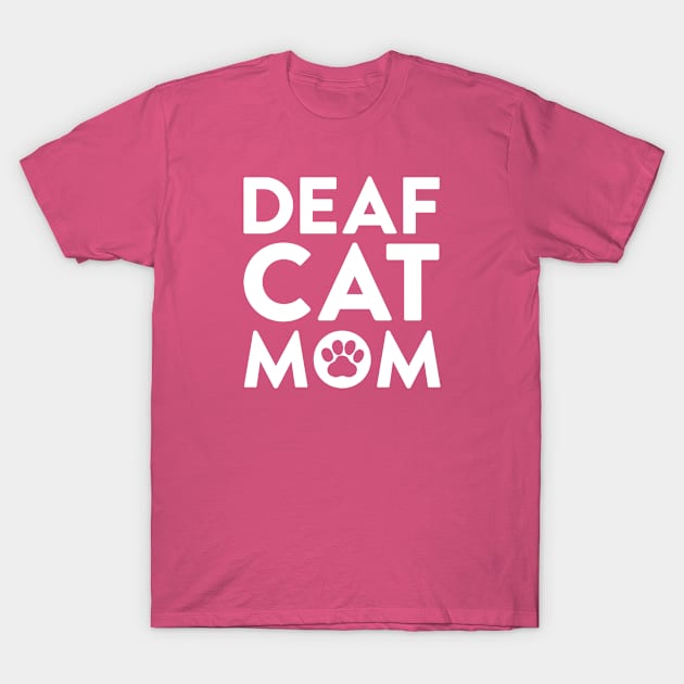 Deaf Cat Mom T-Shirt by Tennifer